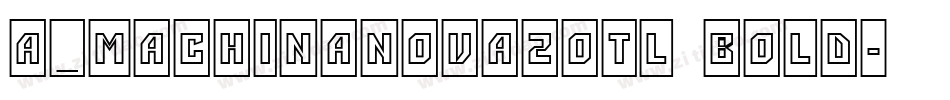 a_MachinaNova2Otl Bold字体转换